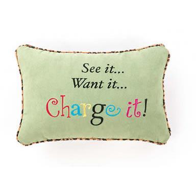 See It, Want It, Charge It Pillow-Pillow-Peking Handicraft-Top Notch Gift Shop